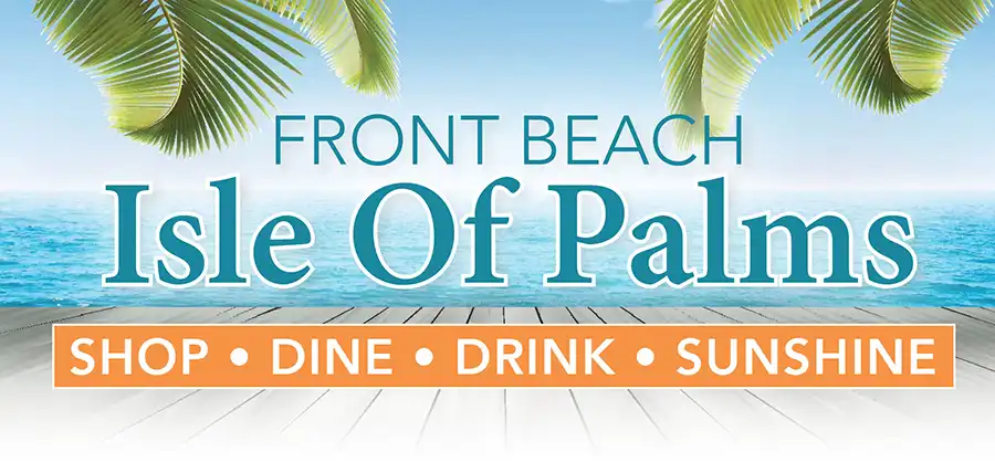 Front Beach Isle of Palms logo with pier and the beach in the background. Shop • Dine • Drink • Sunshine