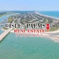 Isle of Palms REAL ESTATE Podcast thumbnail